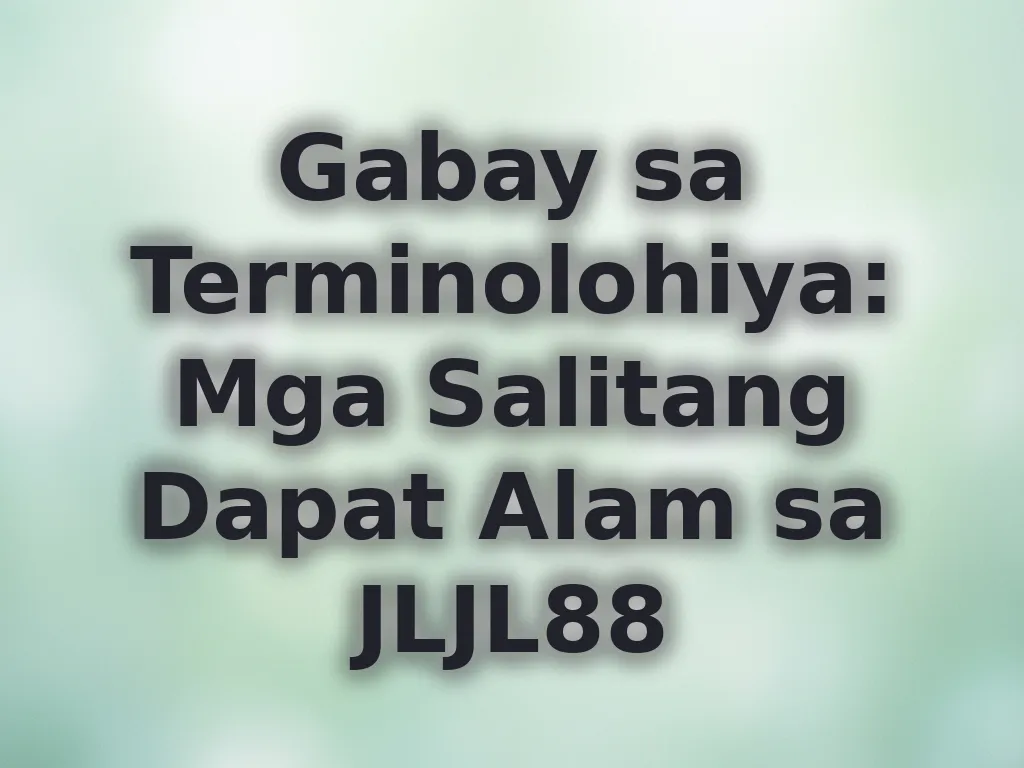Gabay sa Terminolohiya: Mga Salitang Dapat Alam sa JLJL88